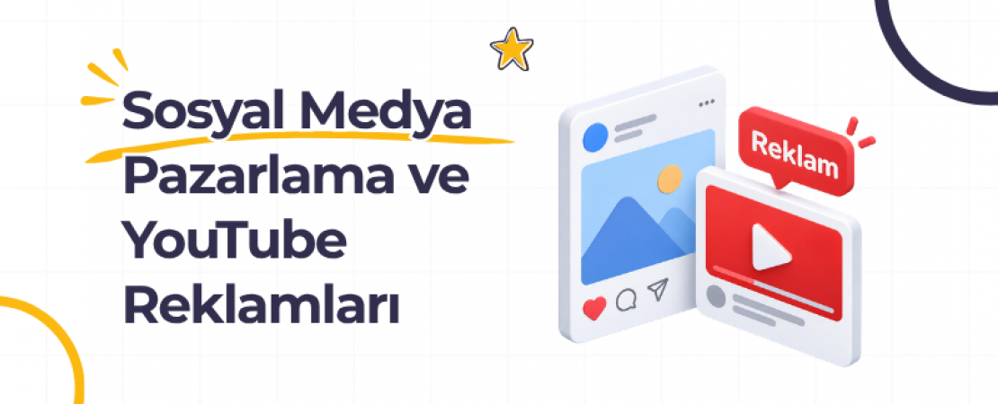 Sosyal Medya Pazarlama ve YouTube Reklamları