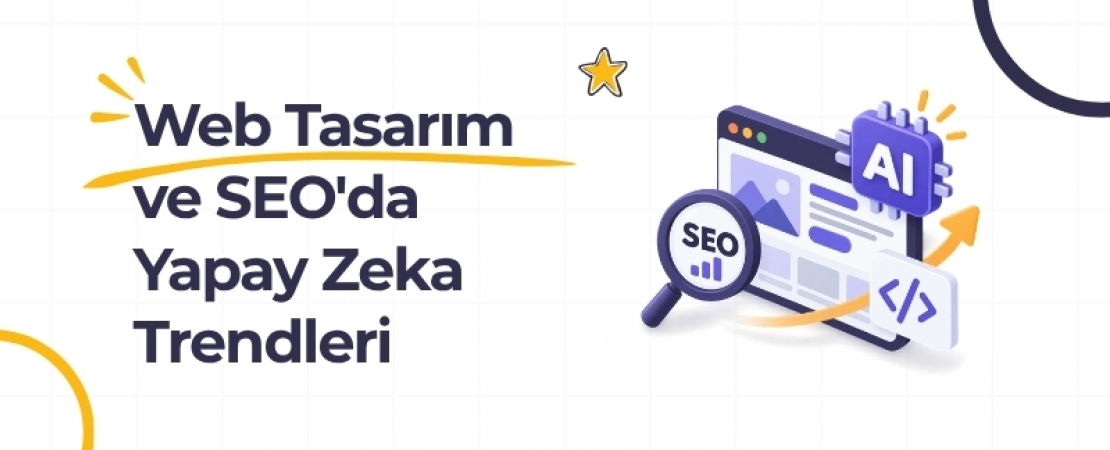 Web Tasarım ve SEO'da Yapay Zeka Trendleri