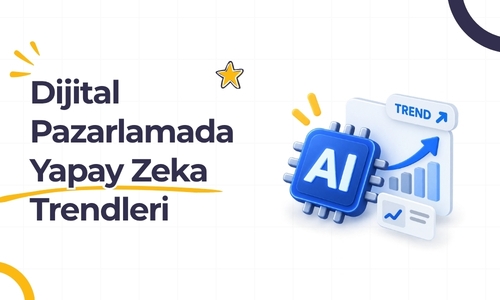 Dijital Pazarlama'da Yapay Zeka Trendleri